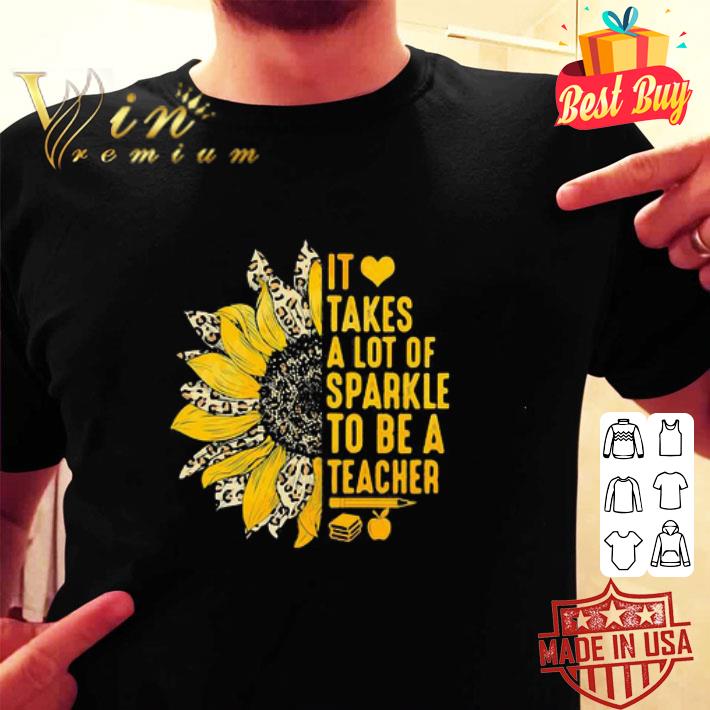 Sunflower Leopard It Takes A Lot Of Sparkle To Be A Teacher shirt