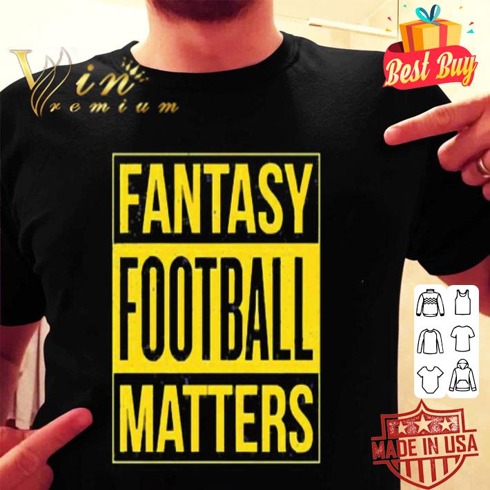 Fantasy Football Matters shirt