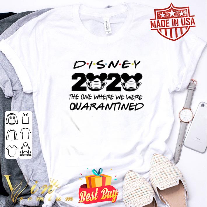 Disney 2020 The One Where We Were Quarantined Coronavirus shirt