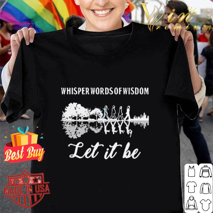 The Beatles Water Reflection Whisper Words Of Wisdom Let It Be shirt