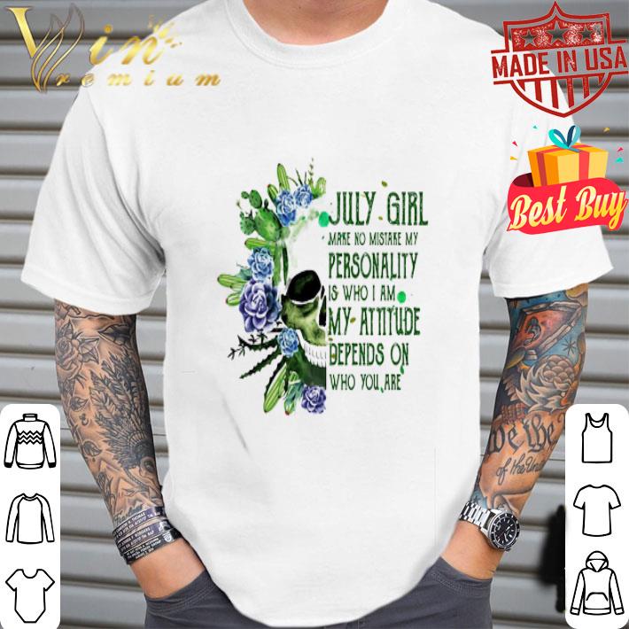 Skull Cactus July Girl Make No Mistake My Personality Is Who I Am shirt