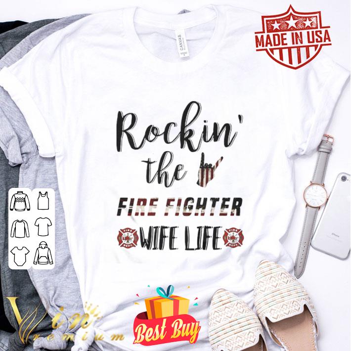 Rockin’ The Fire Fighter Wife Life shirt