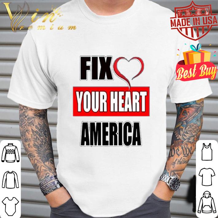 Fix your heart America My Life shirt