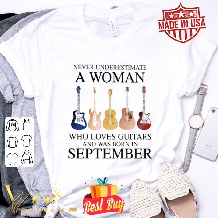 Never Underestimate Who Loves Guitars And Was Born In September shirt