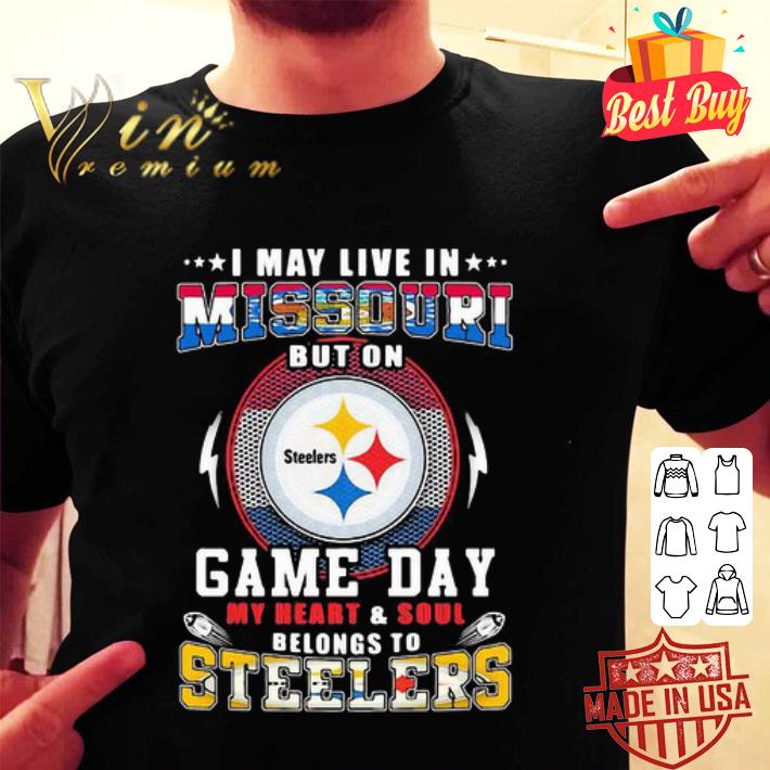 I May Live In Missouri But On Game Day My Heart Pittsburgh Steelers shirt