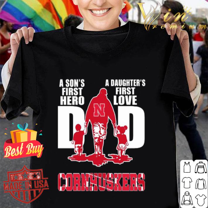 Nebraska Cornhuskers A son’s first hero a daughter’s first love dad father’s day shirt