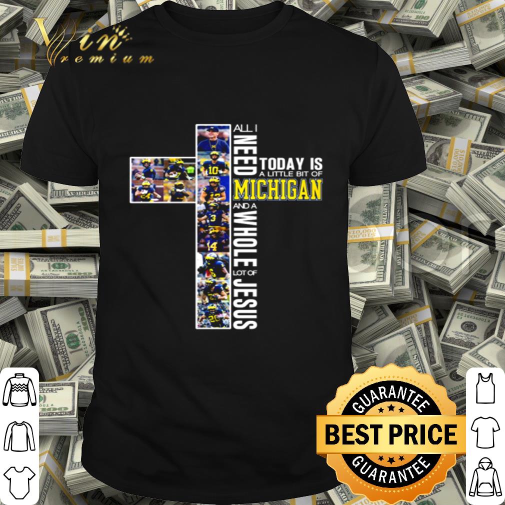 All I need today is a little bit of Michigan Wolverines NFL Jesus shirt