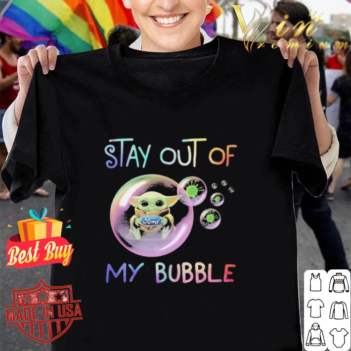 Baby Yoda Hug Ford Stay Out Of My Bubble Coronavirus shirt
