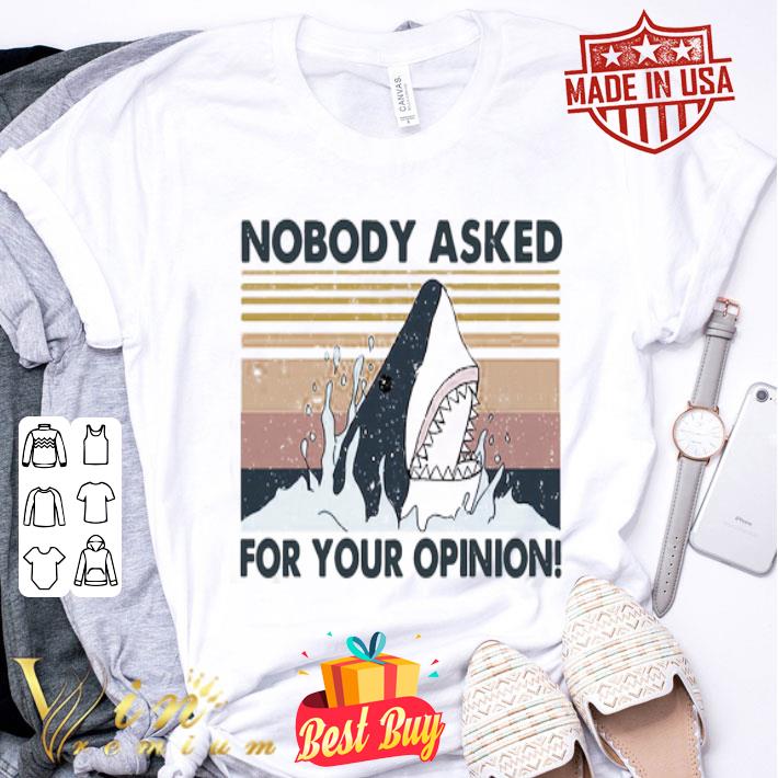 Vintage Shark Nobody Asked For Your Opinion shirt