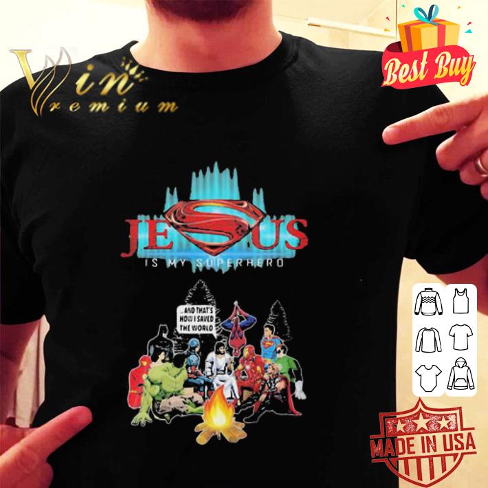 Jesus Is My Superhero And That’s How I Saved The World shirt