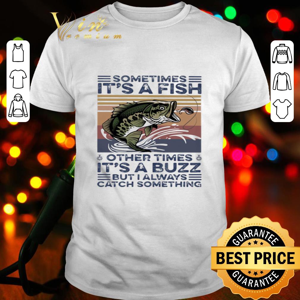 Vintage Sometimes It’s A Fish Other Times It’s A Buzz shirt