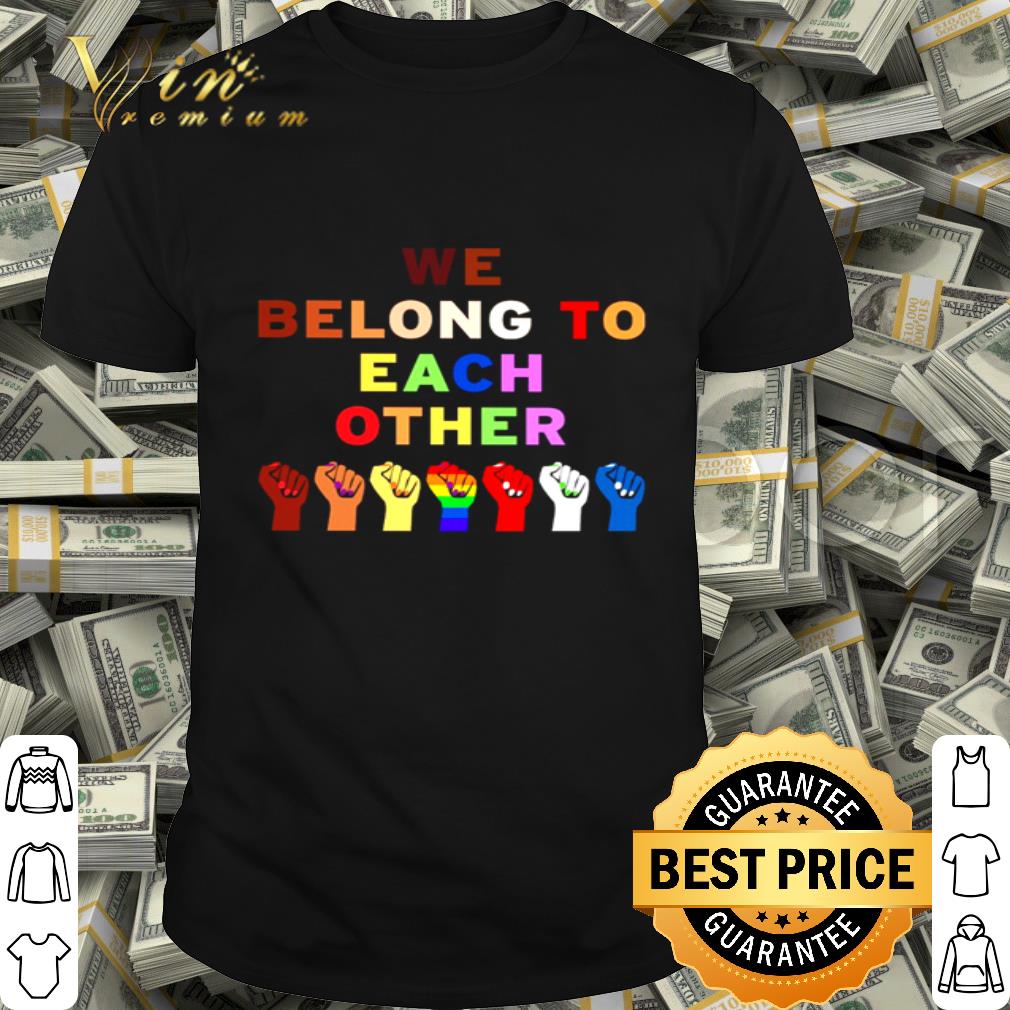 Juneteenth We Belong To Each Other LGBT shirt