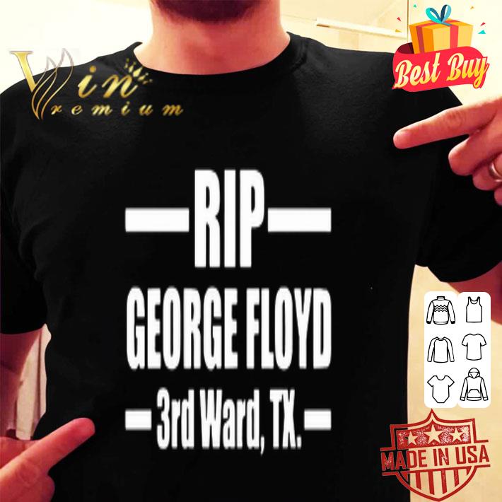 Rip George Floyd 3rd Ward TX shirt