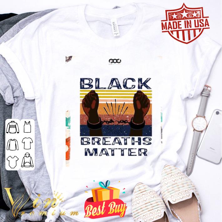 Vintage George Floyd Black Breaths Matter Black Lives Matter shirt