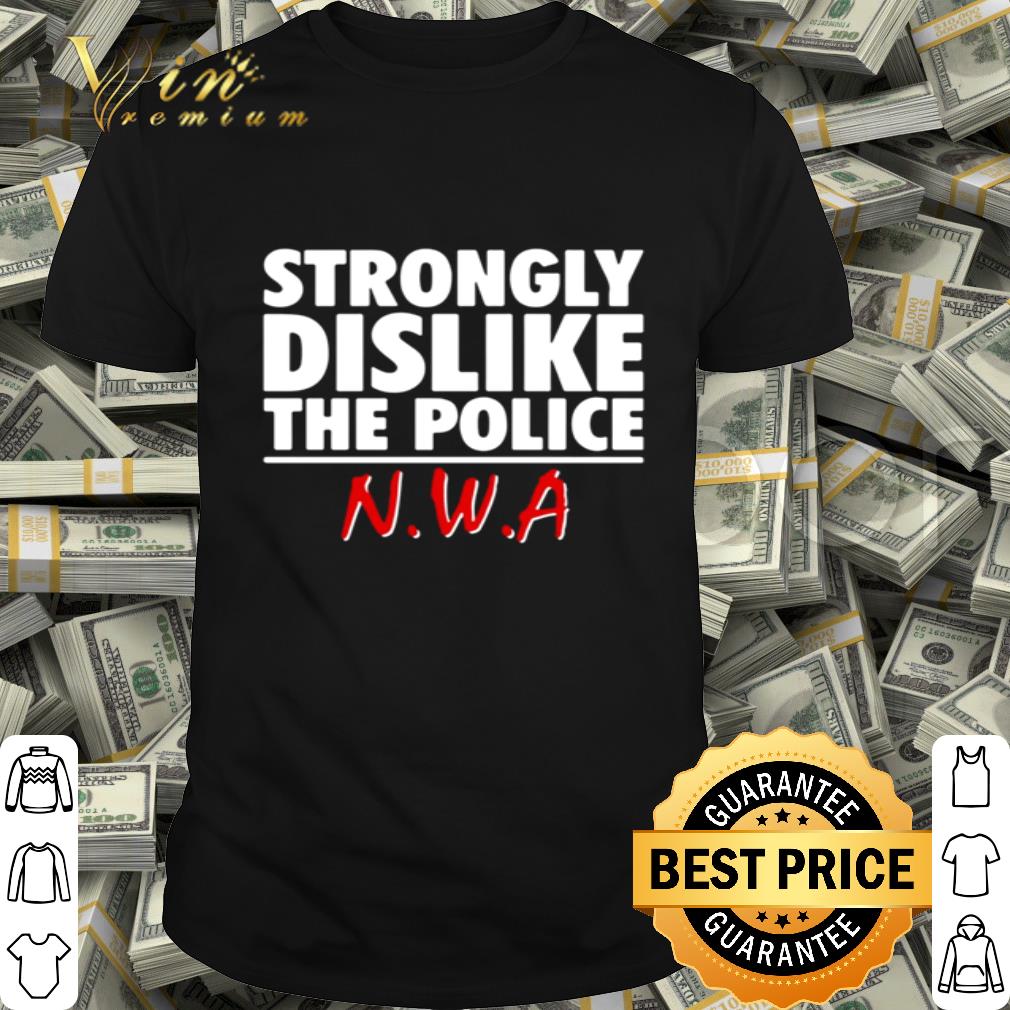 Strongly dislike the police N.W.A Band shirt