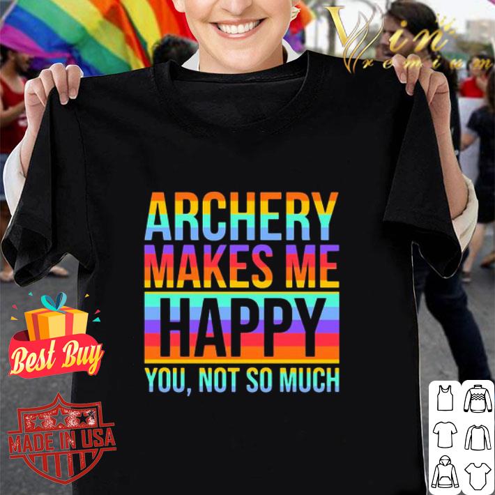 Lgbt Archery Makes Me Happy You Not So Much shirt