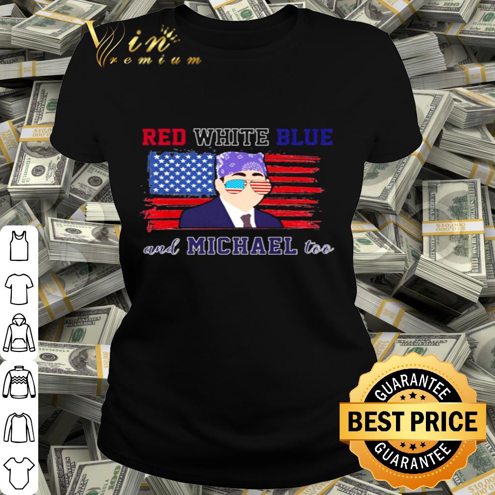 American Flag Red White Blue And Michael Scott Too shirt