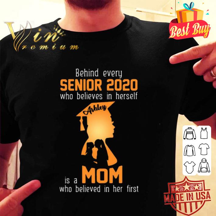 Behind Every Senior 2020 Who Believes In Herself Is A Mom shirt