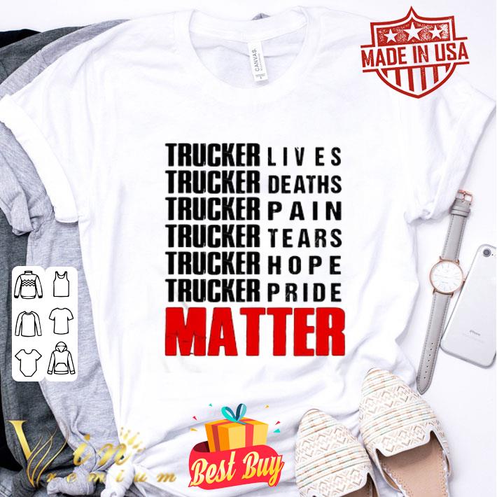 Trucker Lives Deaths Pain Tears Hope Pride Matter Black shirt