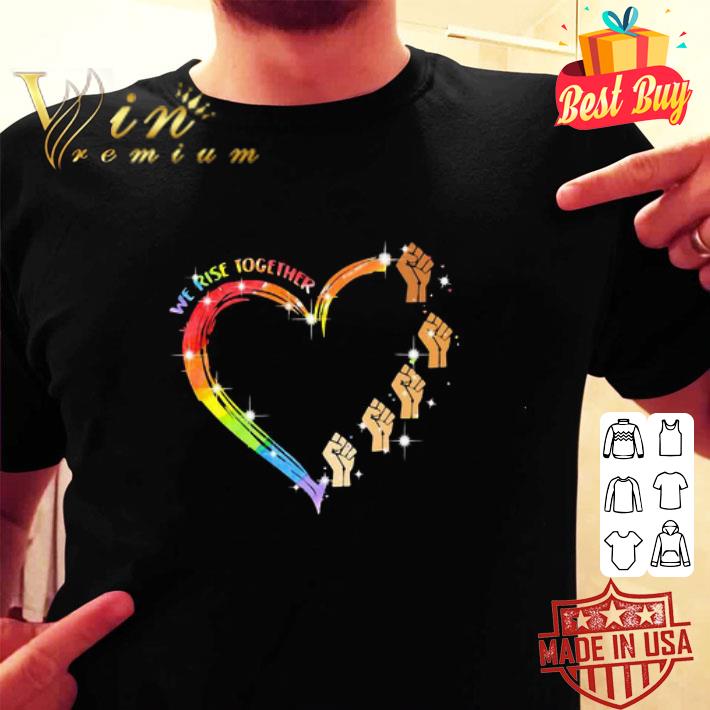 We Rise Together Black Lives Matter Heart LGBT shirt