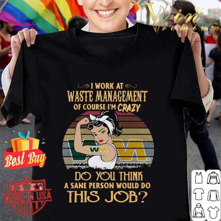 Strong Woman I Work At Waste Management Logo Of Course I’m Crazy Vintage shirt