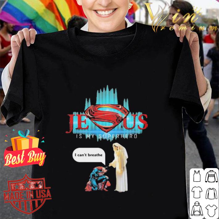 Jesus Is My Superhero I Can’t Breathe George Floyd shirt