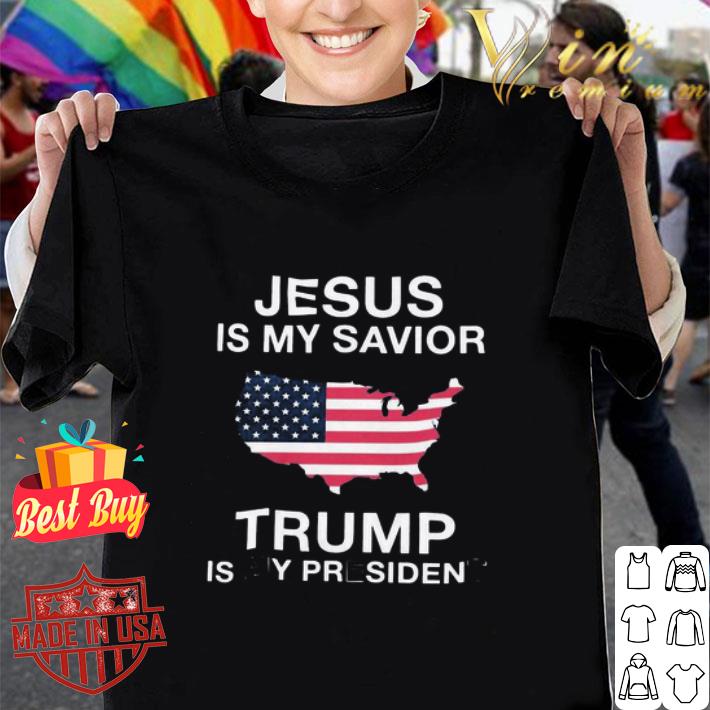 Jesus Is My Savior Trump Is My President Independence Day shirt