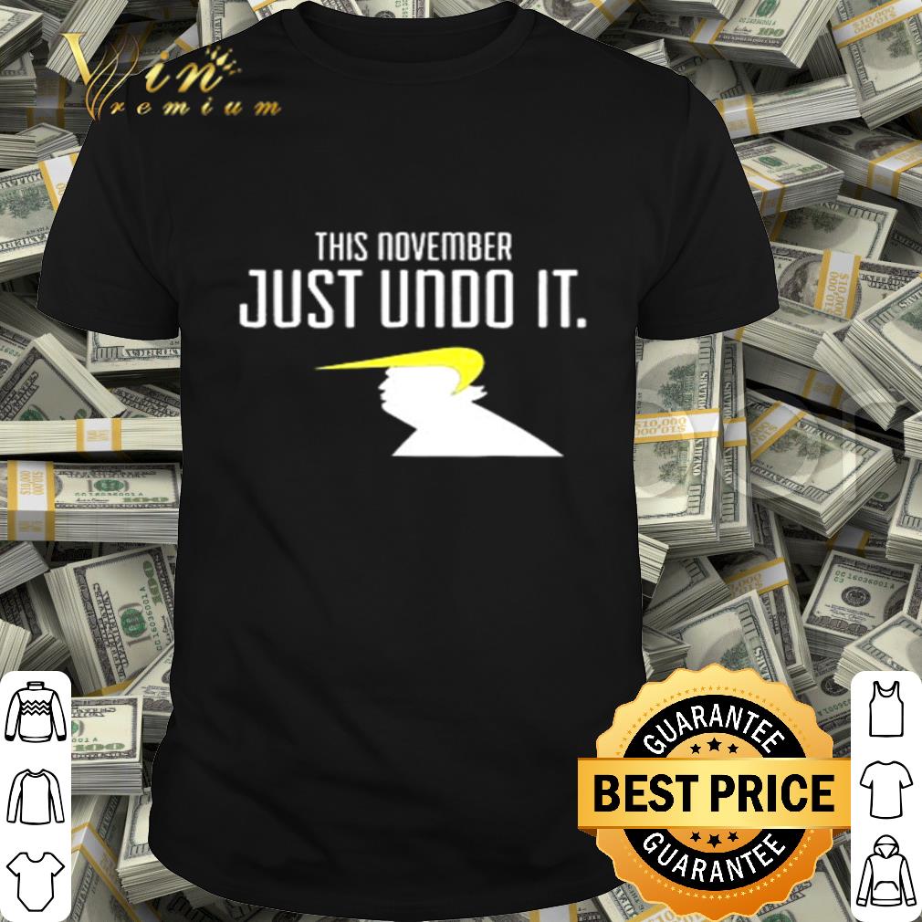 Trump This November Just Undo It Nike Logo shirt