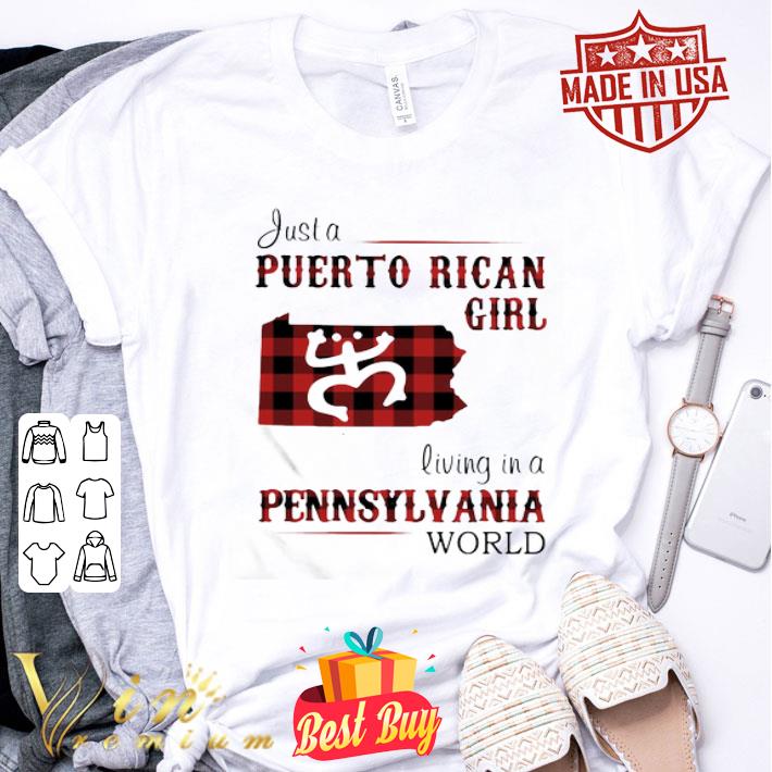 Just A Puerto Rican Girl Living In A Pennsylvania World shirt