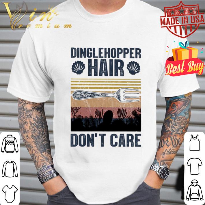 Dinglehopper hair don’t care vintage shirt