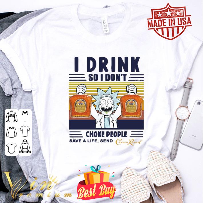 Rick and Morty Choke People Save A Life Send Crown Royal shirt