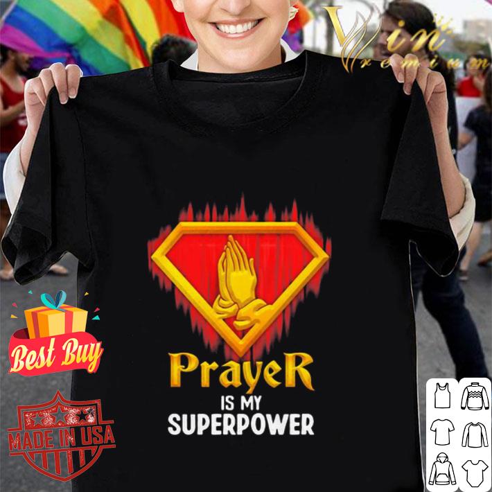Prayer Is My Superpower shirt