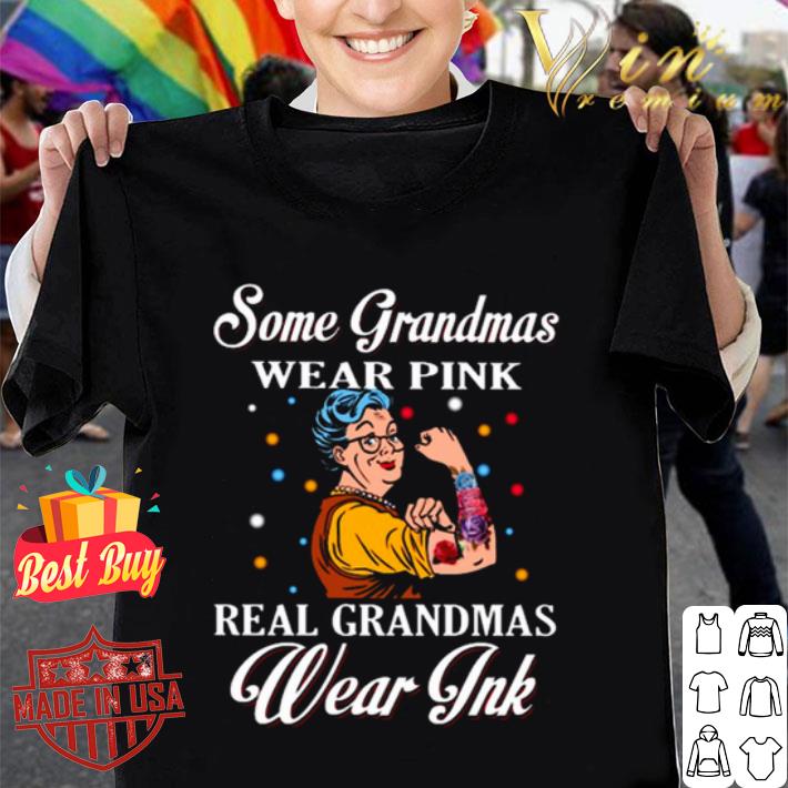 Some Grandmas wear pink real Grandmas wear ink shirt