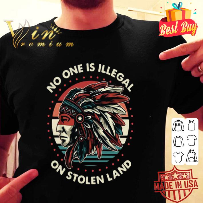 No One Is Illegal On Stolen Land Vintage shirt