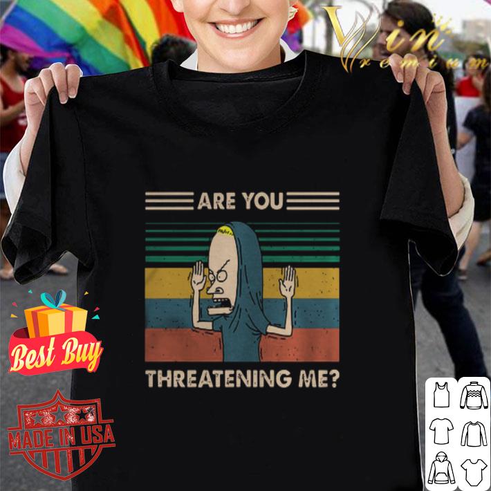 Vintage Beavis Are You Threatening Me shirt