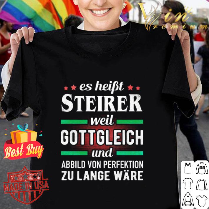 Es haibt steirer weil gottgleich und abbild von perfektion zu lange ware shirt
