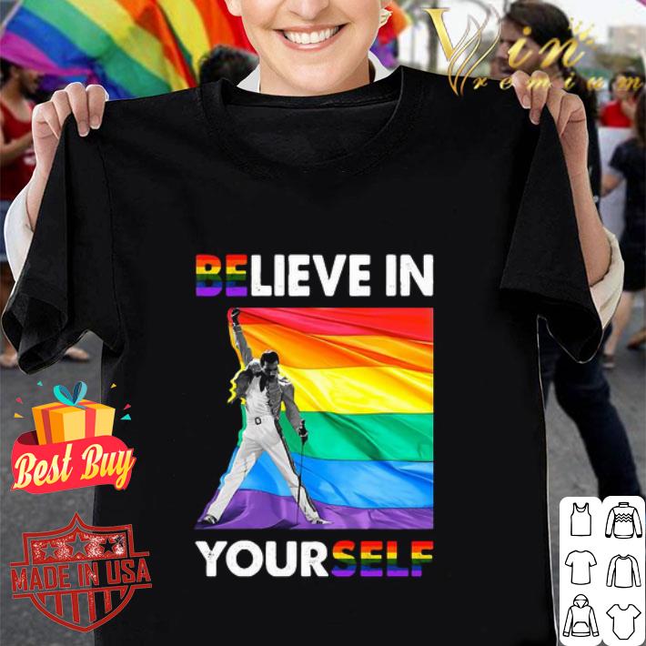 LGBT Freddie Mercury Believe In Yourself Queen shirt