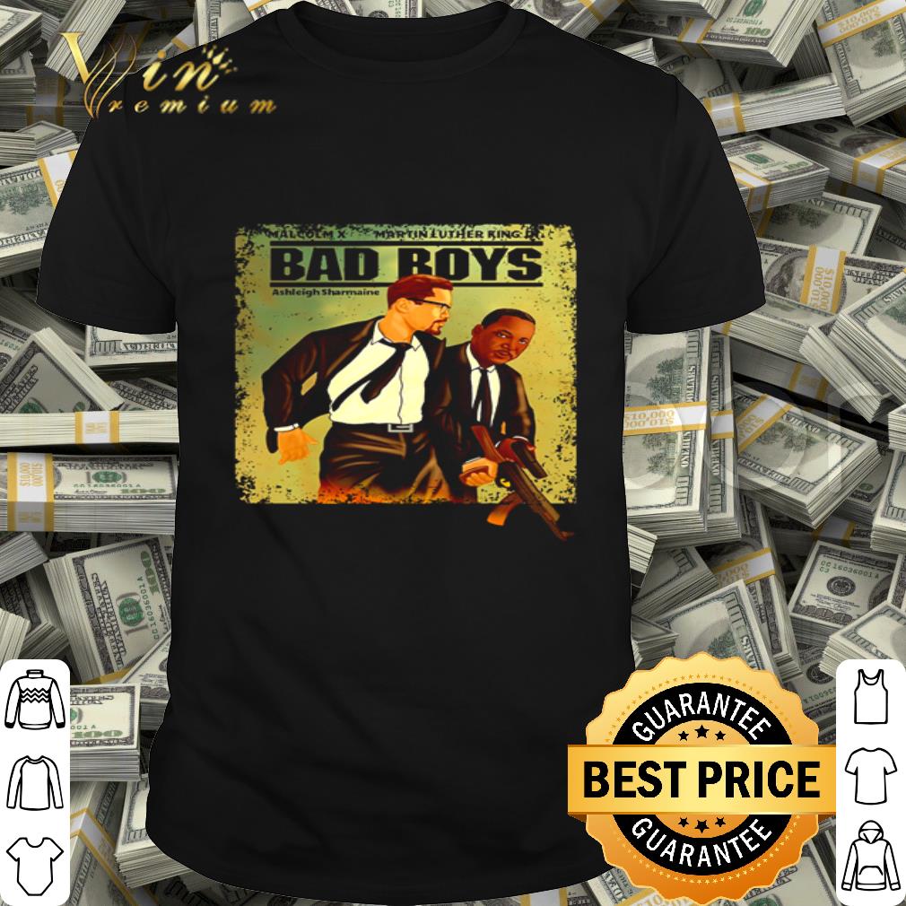 Malcolm X Martin Luther King Bad Boys shirt