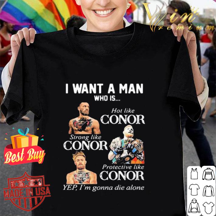 Conor Mcgregor I Want A Man Who Is Hot Like Conor Strong Like Conor shirt