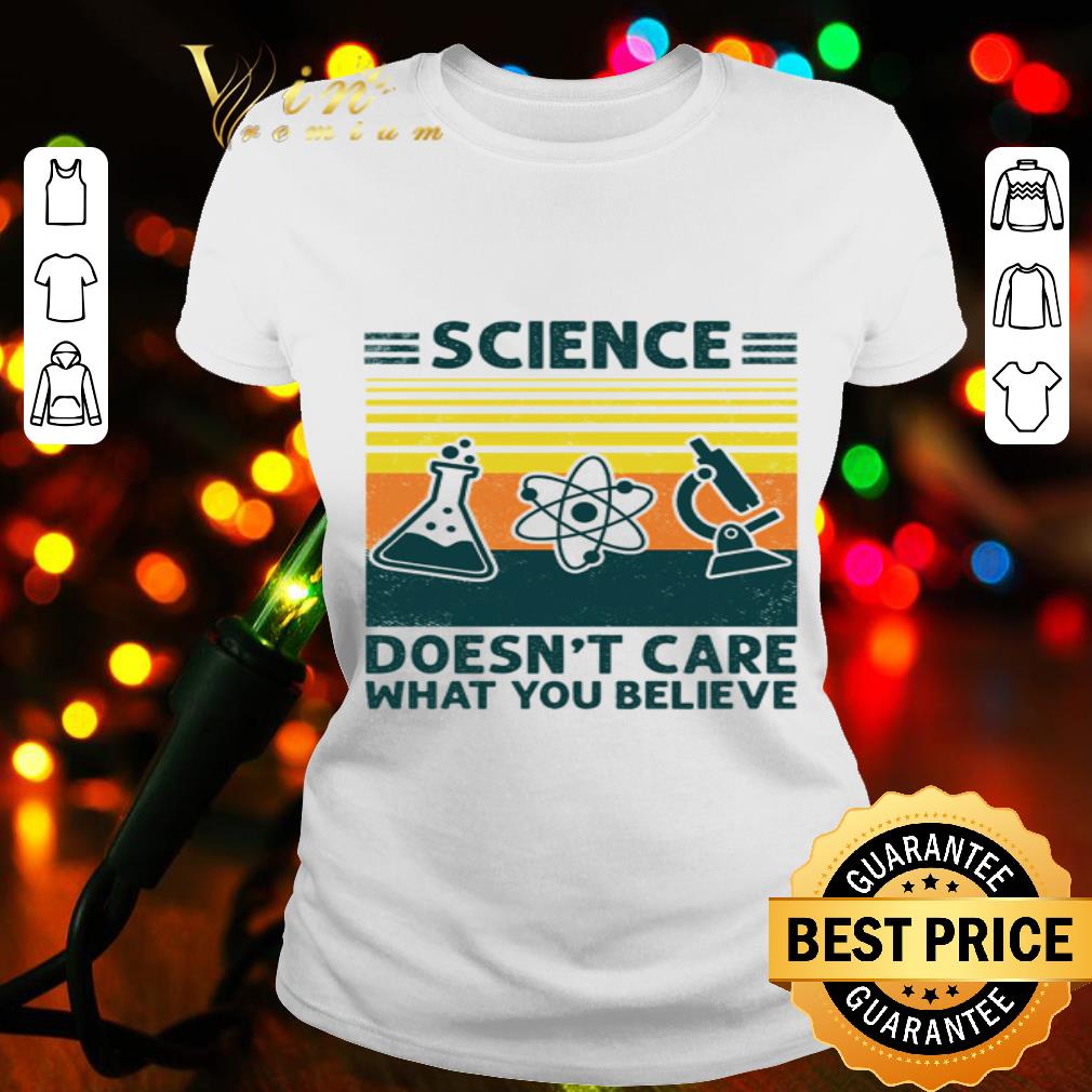 Vintage Science Doesn’t Care What You Believe shirt