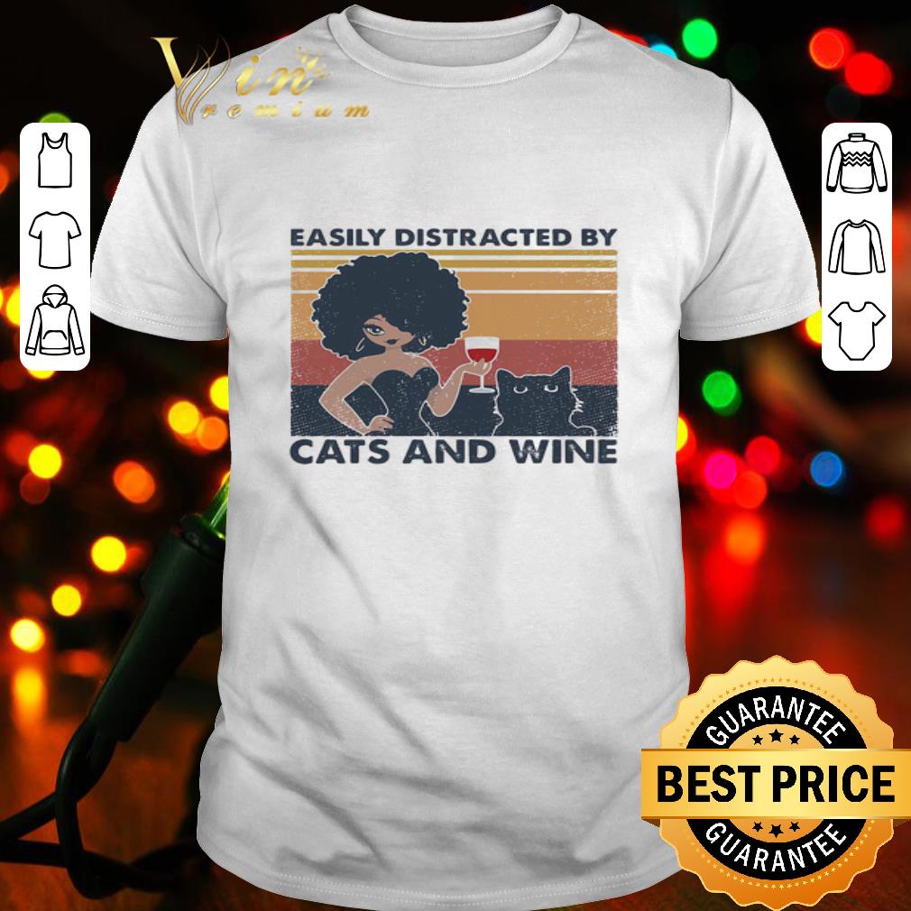 Black Girl Easily Distracted By Cats And Wine Vintage shirt