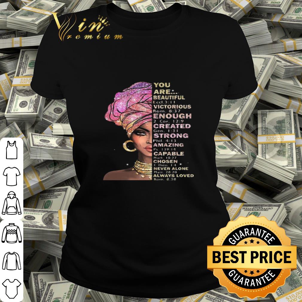 Black Girl You Are Beautiful Victorious Enough Created Strong shirt