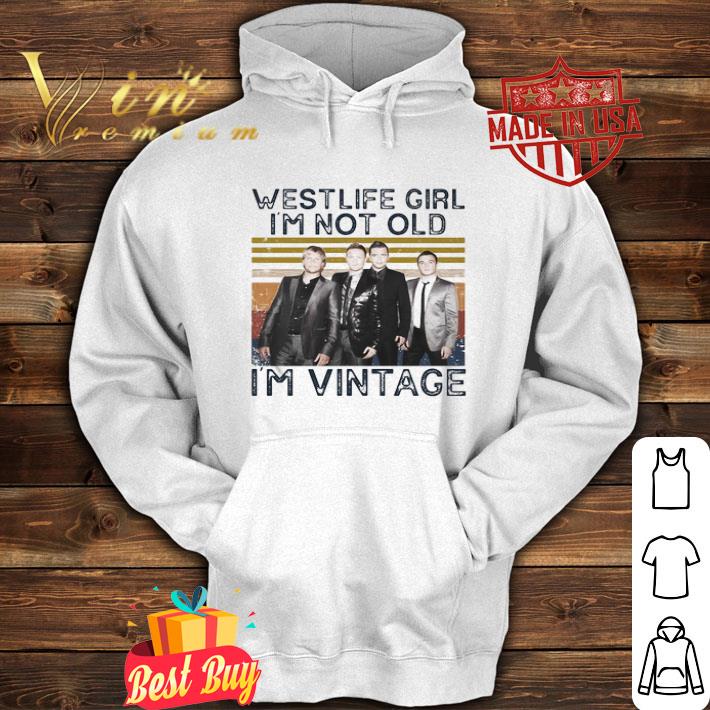 Westlife Girl I’m Not Old I’m Vintage shirt Westlife Girl I’m Not Old I’m Vintage shirt