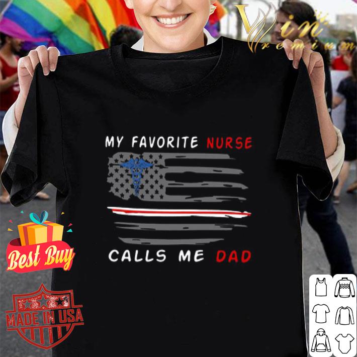 American Flag My Favorite Nurse Calls Me Dad Father's Day shirt