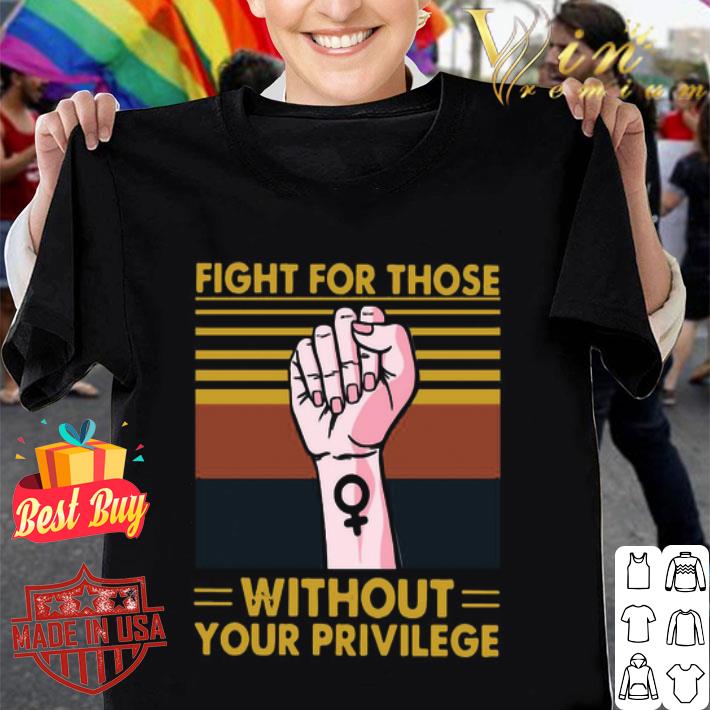 Vintage Fight For Those Without Your Privilege Black Lives Matter shirt