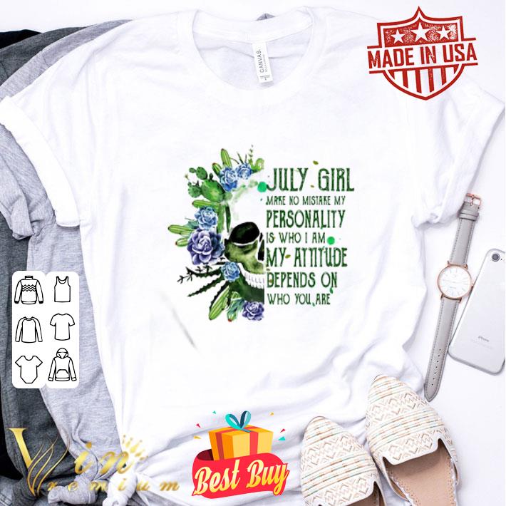 Skull Cactus July Girl Make No Mistake My Personality Is Who I Am shirt
