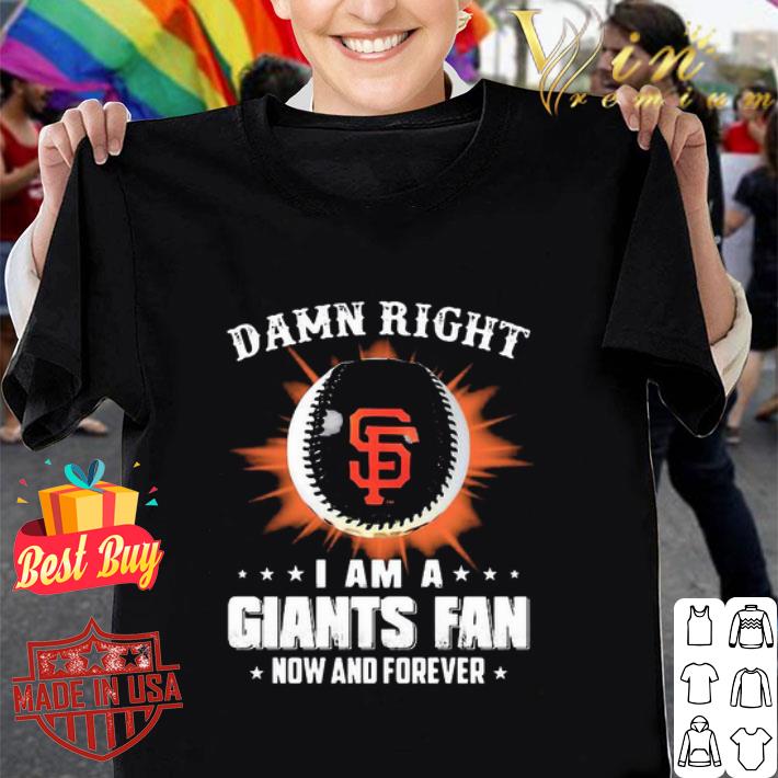 Damn Right I Am A Minnesota San Francisco Giants Fan Now And Forever shirt