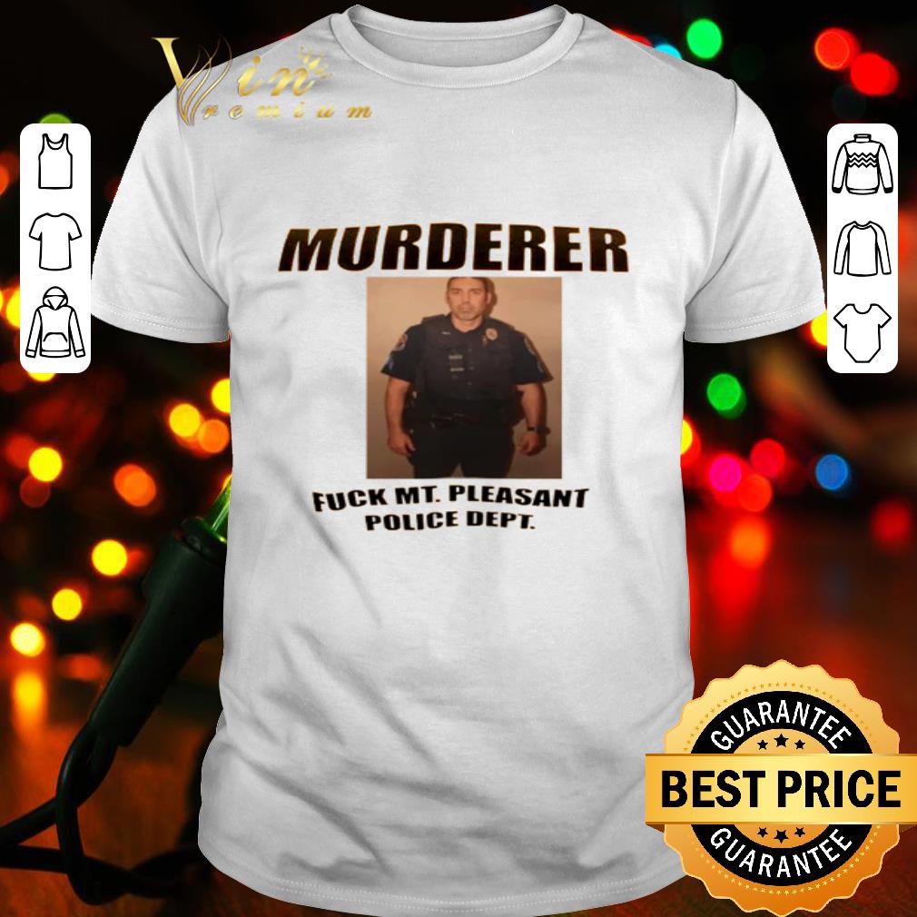 Eric Giese Murderer fuck MT pleasant police dept shirt