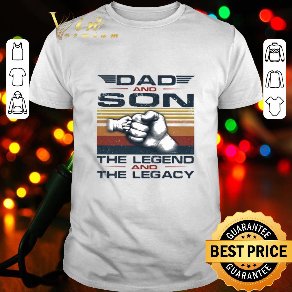 Vintage Dad And Son The Legend And The Legacy Father's Day shirt
