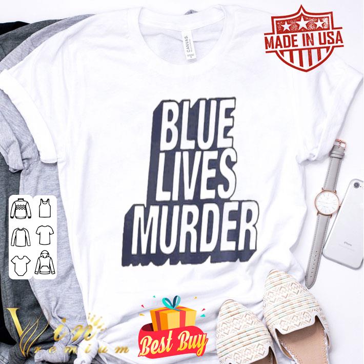 Black Lives Matter Blue Lives Murder shirt